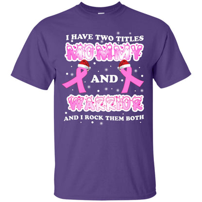 I Have Two Titles Mommy And Warrior And I Rock Them Both Breast Cancer Mommy Shirt Purple