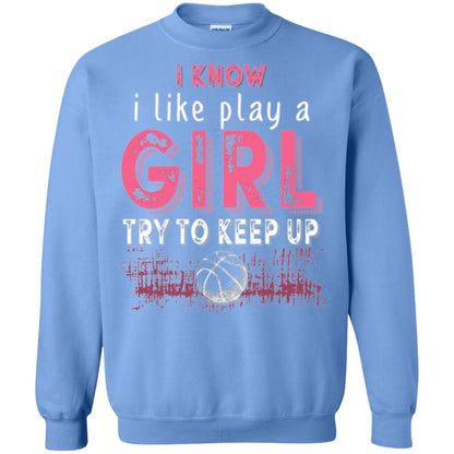 Basketball Lovers T-shirt I Know I Play Like A Girl Carolina Blue