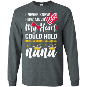 I Never Knew How Much Love My Heart Could Hold Until Someone Called Me NanaG240 Gildan LS Ultra Cotton T-Shirt
