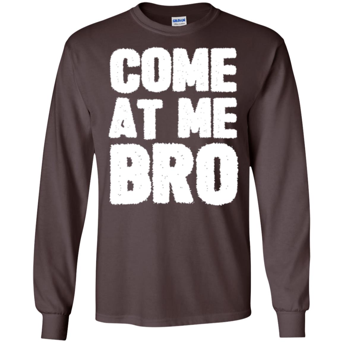 Funny Come At Me Bro T-shirt Dark Chocolate