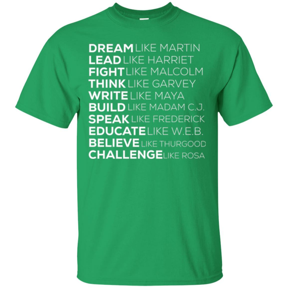 Educate T-shirt Dream Like Martin Lead Like Harriet Fight Like Malcolm Irish Green