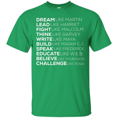 Educate T-shirt Dream Like Martin Lead Like Harriet Fight Like Malcolm Irish Green