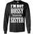 I'm Not Bossy I'm Just A Big Sister Family ShirtG240 Gildan LS Ultra Cotton T-Shirt