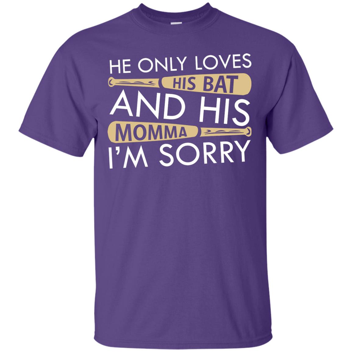 He Only Loves His Bat And His Momma I'm Sorry Baseball Shirt For Mens Purple
