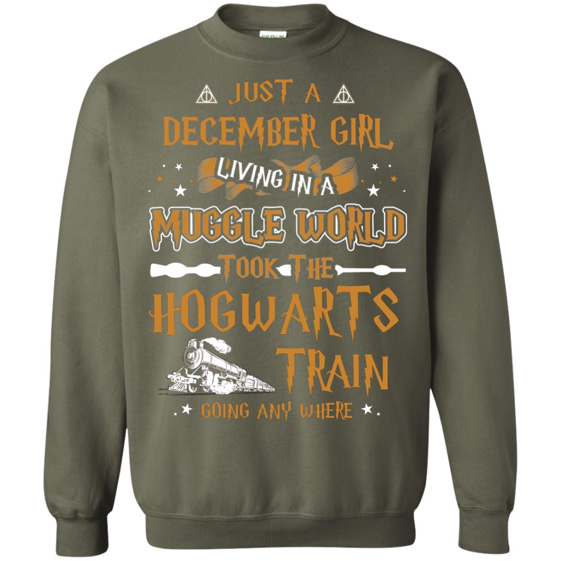 Just A December Girl Living In A Muggle World Took The Hogwarts Train Going Any Where Military Green