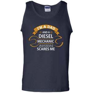 I_m A Dad And A Diesel Mechanic Nothing Scares Me Daddy T-shirtG220 Gildan 100% Cotton Tank Top