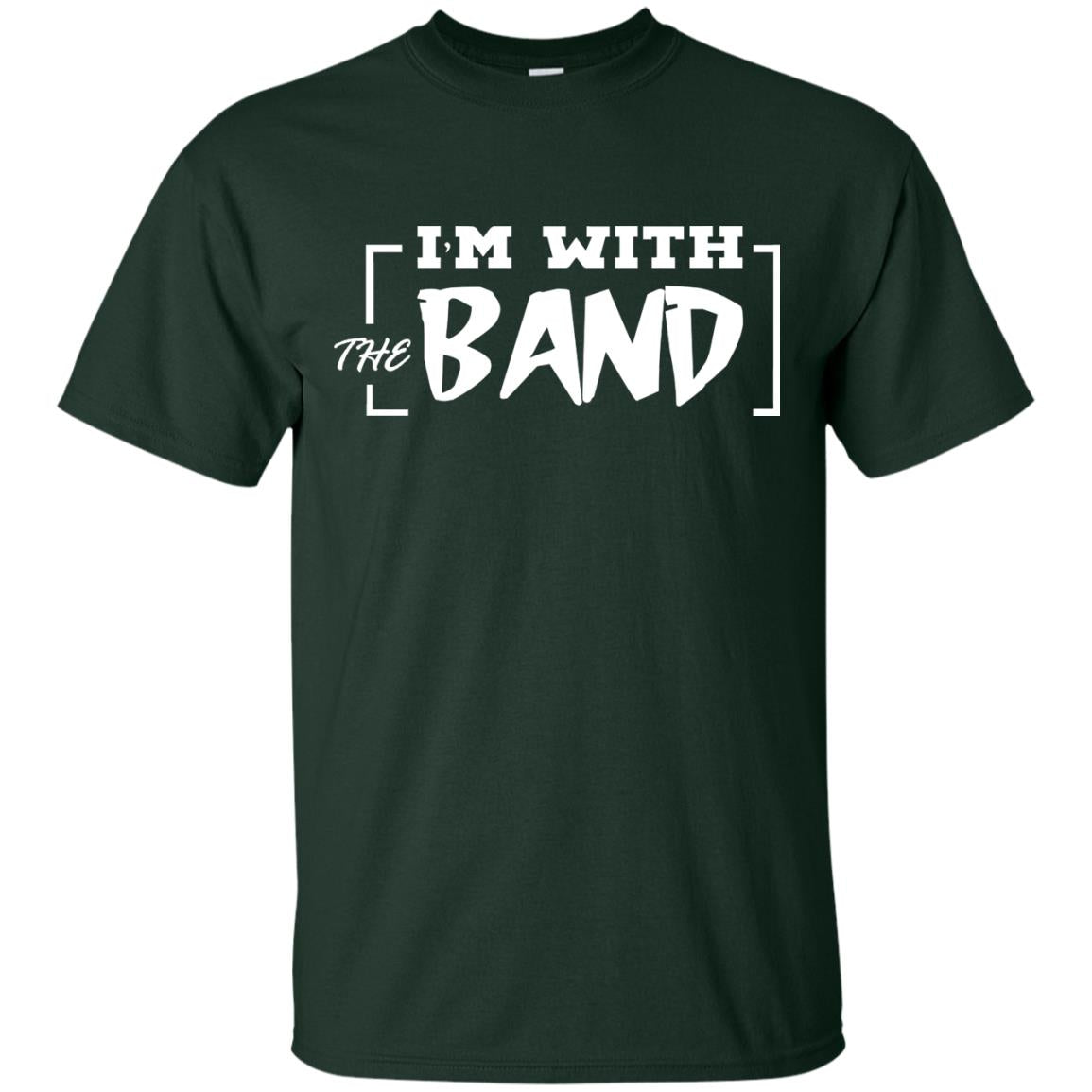 I'm With The Band Shirt Forest