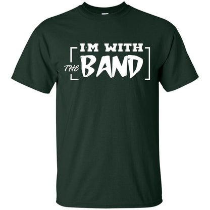 I'm With The Band Shirt Forest