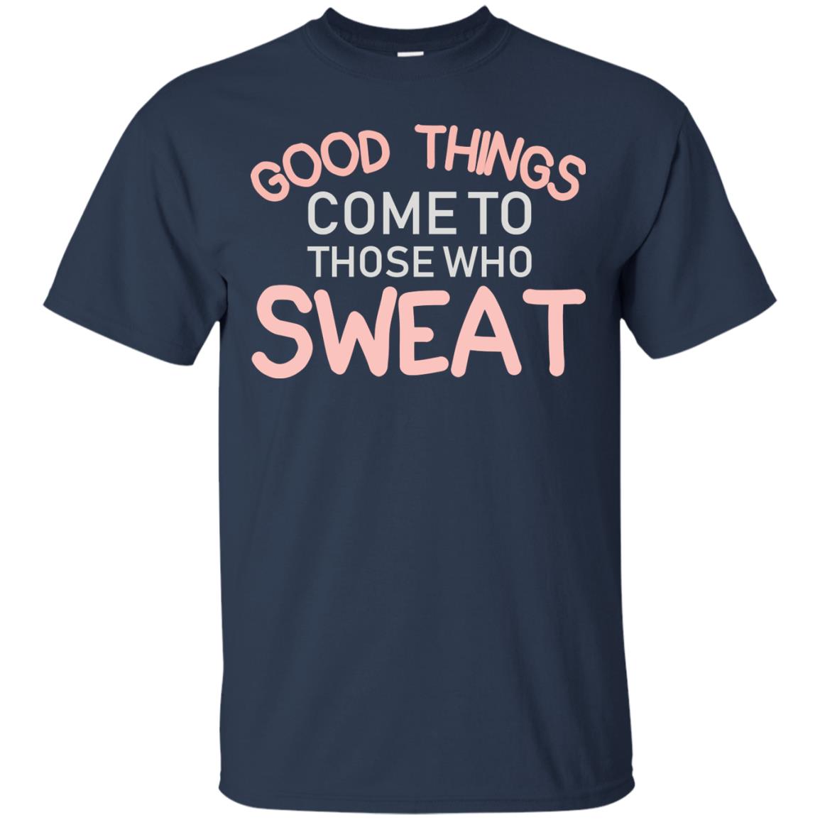 Good Things Come To Those Who Sweat Shirt Navy