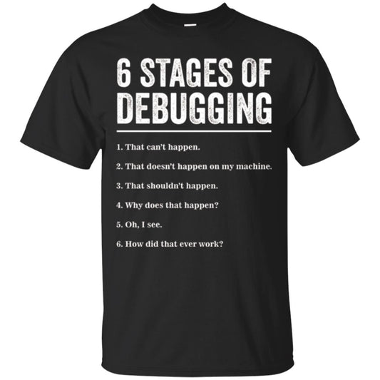 Programmer T-shirt 6 Stages Of Debugging Black