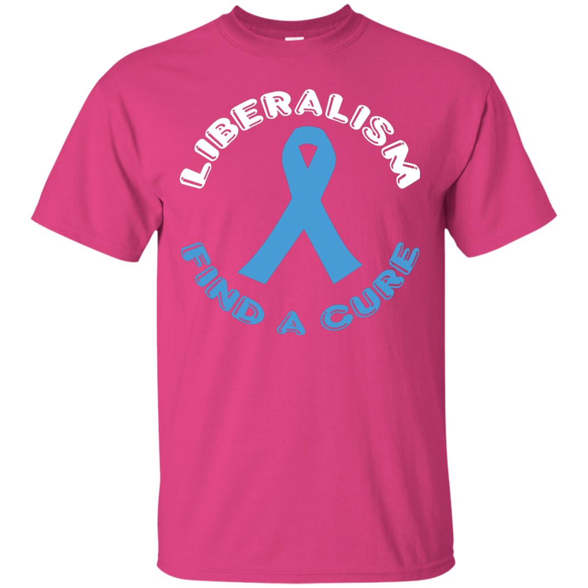 Liberalism Find A Cure Liberalism Politics Conservative T-shirt Heliconia
