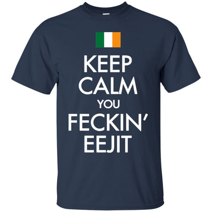 Keep Calm You Feckin_ Eejit Irish Saint Patrick_s Day Shirt Navy