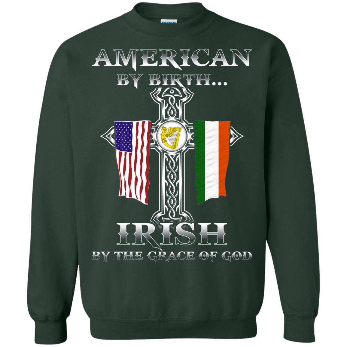 American By Birth Irish By The Grace Of God T-shirt Forest Green