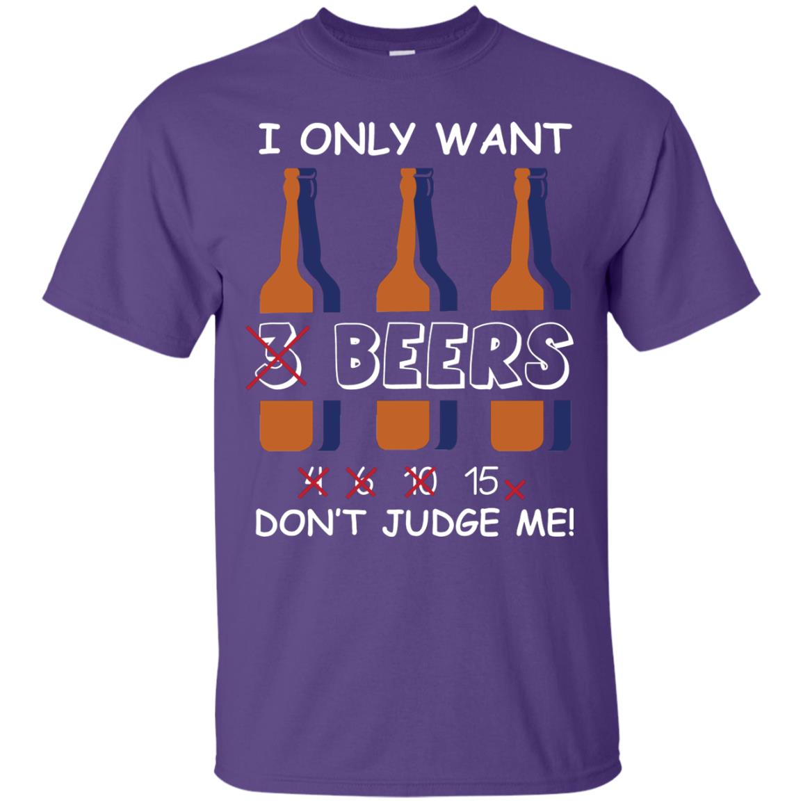 I Only Wants 3 Beers Don't Judge Me Beer Lover Shirt Purple