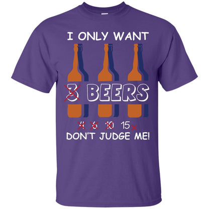 I Only Wants 3 Beers Don't Judge Me Beer Lover Shirt Purple
