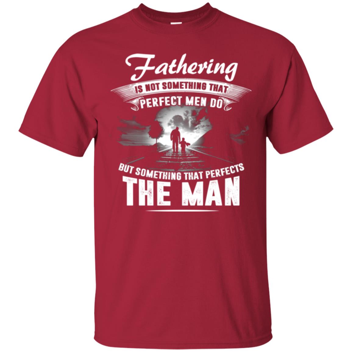 Fathering Is Not Something That Perfect Men Daddy T-shirt Cardinal