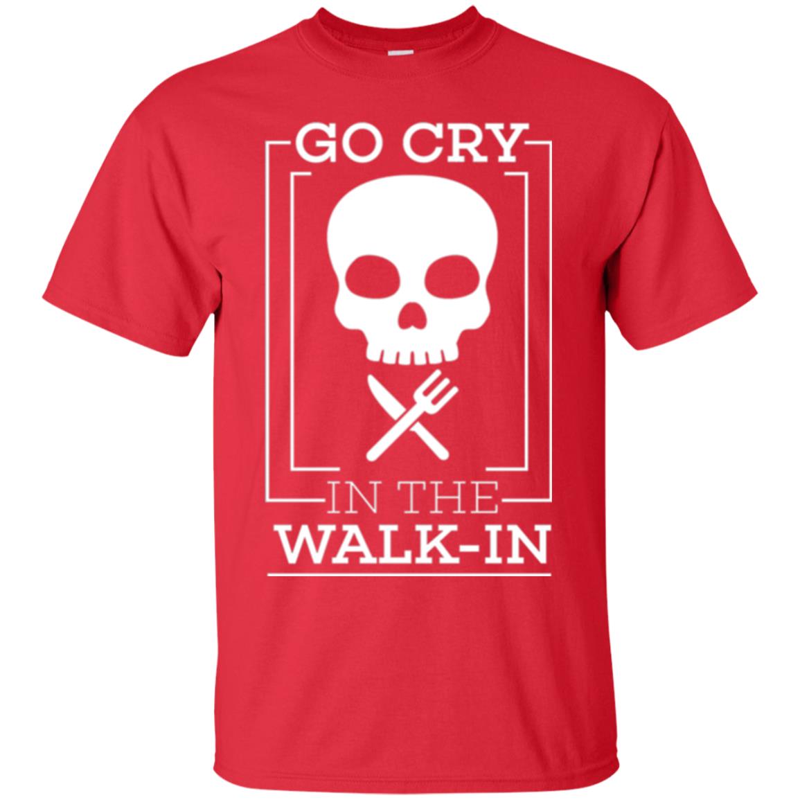 Chef T-shirt Go Cry In The Walk In Red