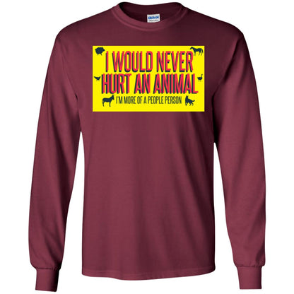 I Would Never Hurt An Animal I'm More Of A People Person T-shirt Maroon