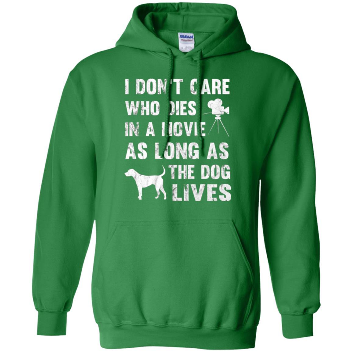 Dog Lover T-shirt I Don't Care Who Dies In Movie Irish Green