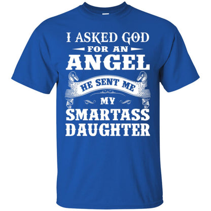 Daddy T-shirt I Asked God For An Angel Royal