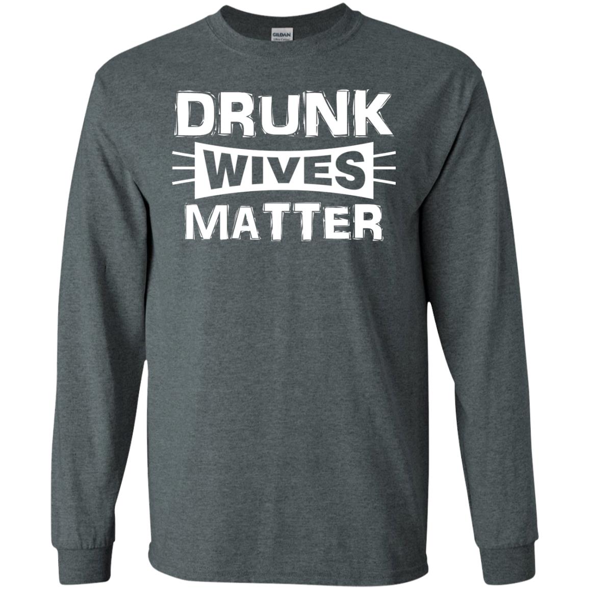 Drunk Wives Matter Wife Shirt Dark Heather