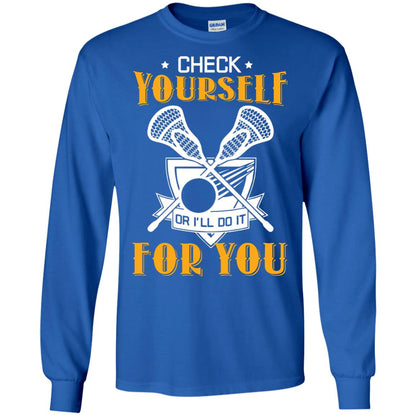 Check Yourself Or I’ll Do It For You Lacrosse Lover T-shirt Royal
