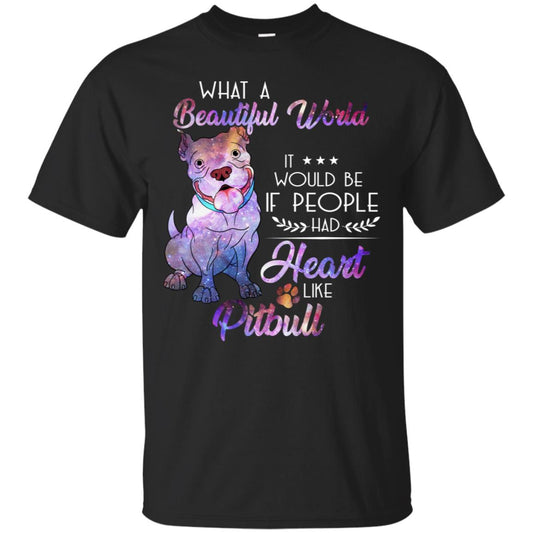 What A Beautiful World It Would Be If People Had Heart Like Pitbull Shirt Black