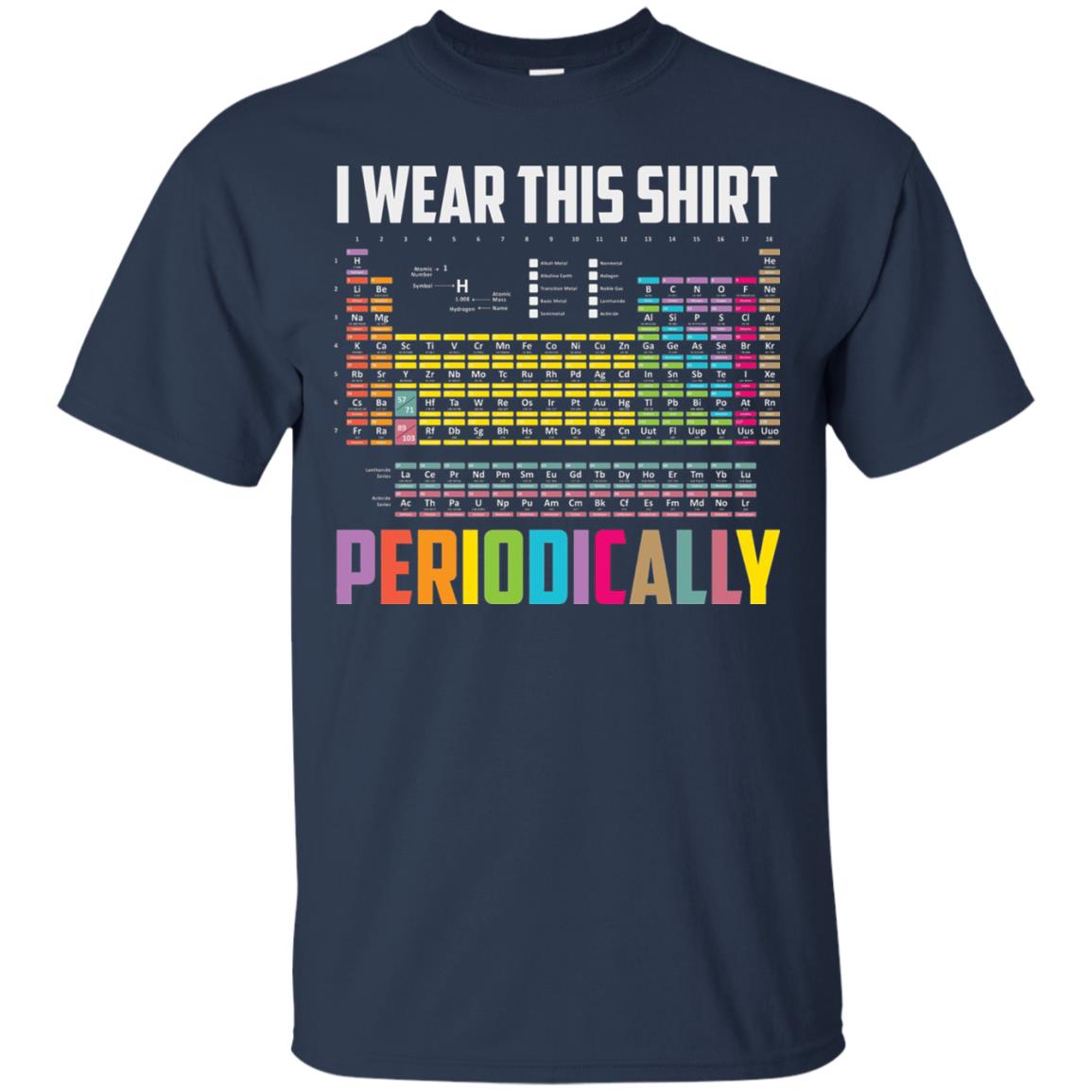 I Wear This Shirt Periodically Funny Science T-shirt Navy