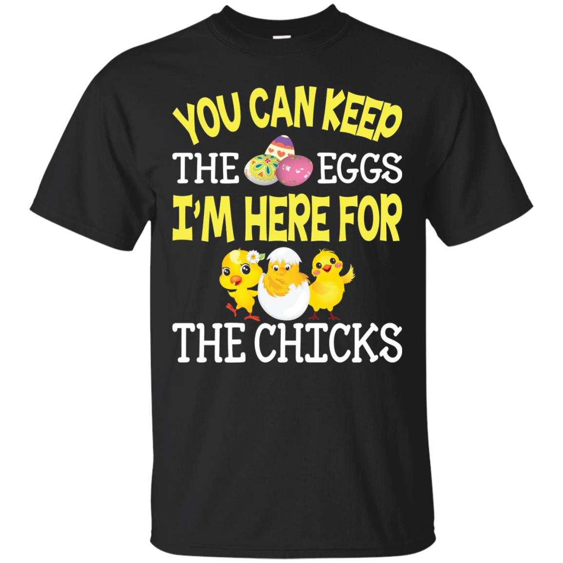 You Can Keep The Eggs I_m Here For The Chicks Easter Day Black
