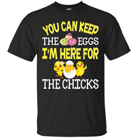 You Can Keep The Eggs I_m Here For The Chicks Easter Day Black