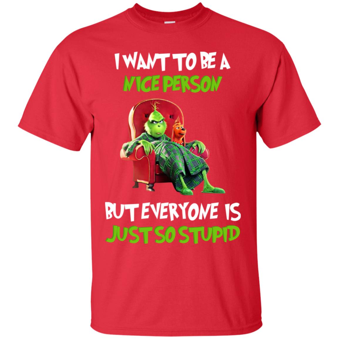 I Want To Be A Nice Person But Everyone Is Just So Stupid Shirt Red