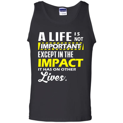 A Life Is Not Important Except In The Impact T-shirt Black