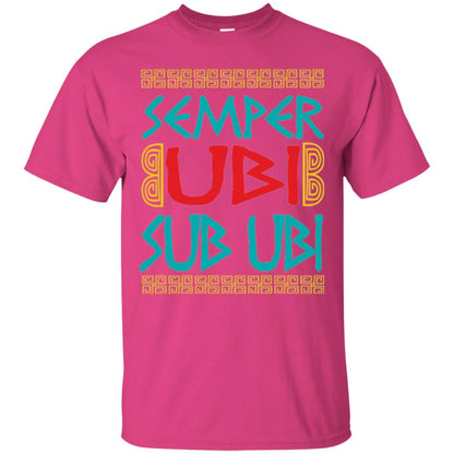 Funny Quote Latin T-shirt Semper Ubi Sub Ubi Heliconia