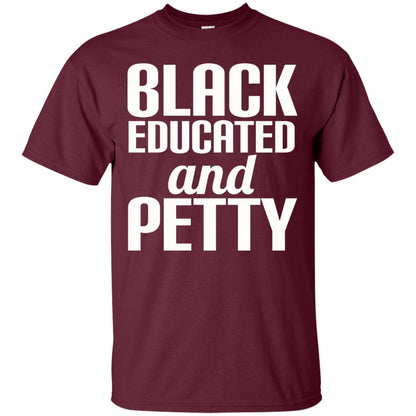 Petty Queen Juneteenth T-shirt Black Educated And Petty Maroon