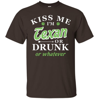 Saint Patrick's Day T-shirt Kiss Me I_m Texan Or Drunk Or Whatever Dark Chocolate