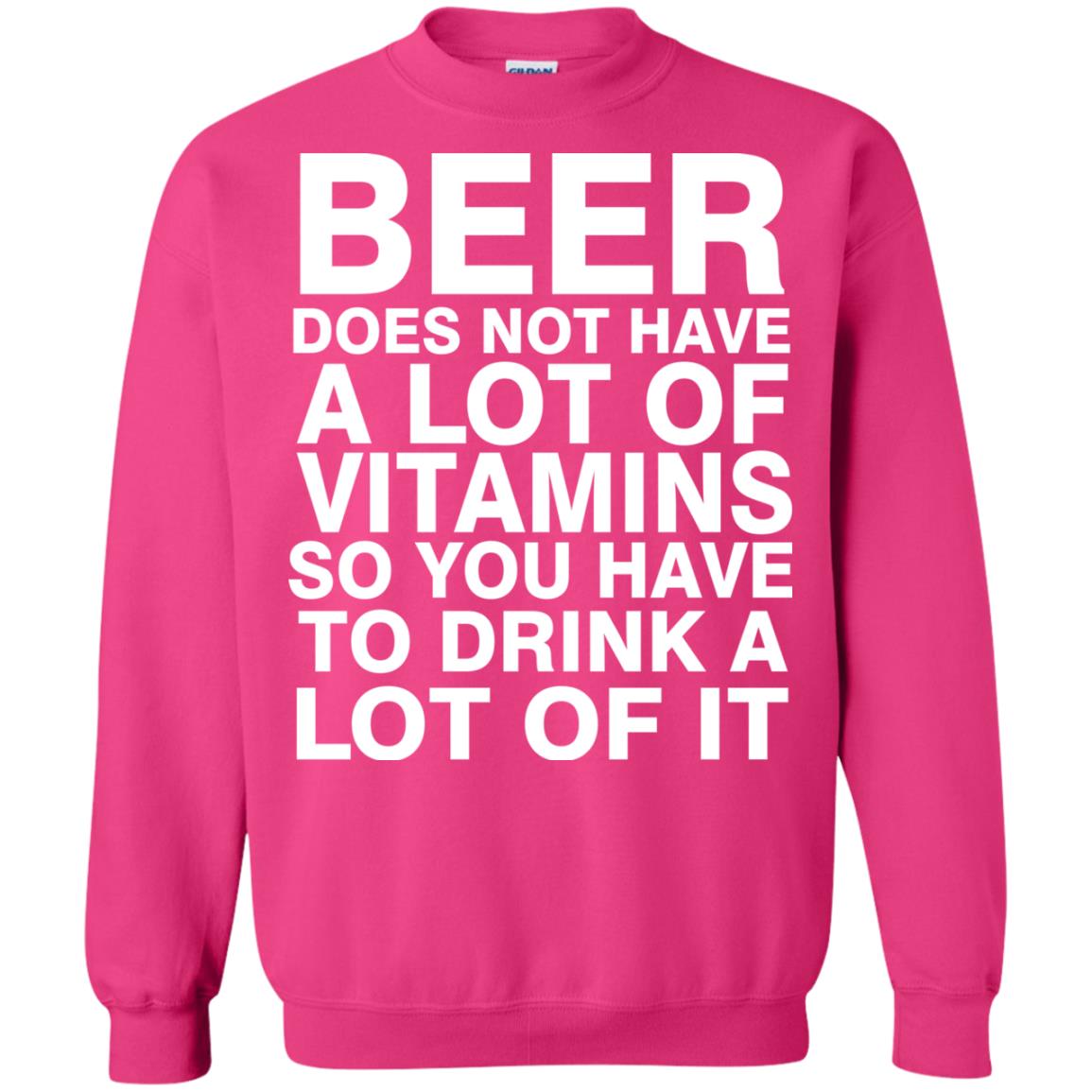 Beer Does Not Have A Lot Of Vitamins So You Have To Drink A Lot Of It Shirt Heliconia