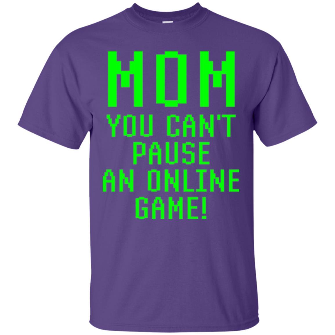 Gamer T-shirt Mom You Can't Pause An Online Game Purple