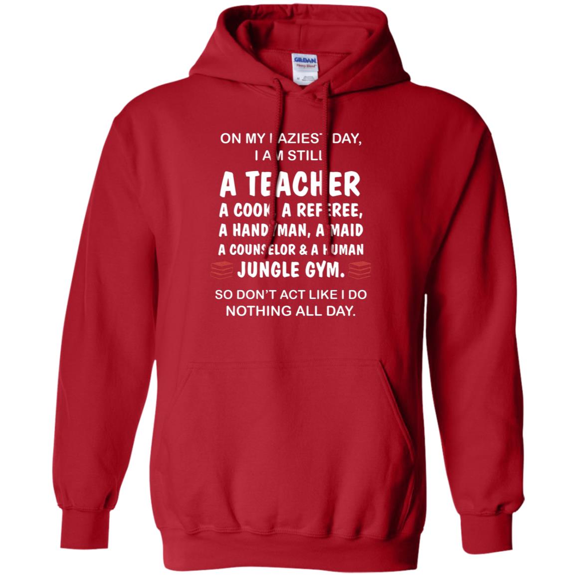 On My Laziest Day I Am Still A Teacher Shirt Red