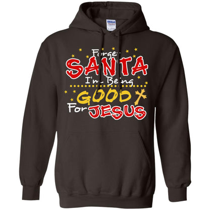 Forget Santa Im Being Good For Jesus Funny X-mas Gift Shirt Dark Chocolate