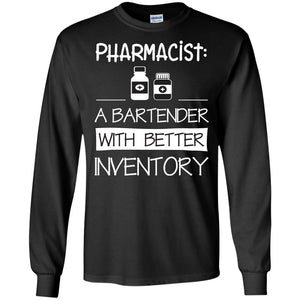 Pharmacist Is A Bartender With Better Inventory ShirtG240 Gildan LS Ultra Cotton T-Shirt