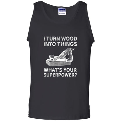 Funny Carpenter T-shirt I Turn Wood Into Things Black