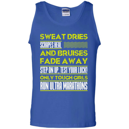 Sweat Dries Scrapes Heal And Bruises Fade Away Step On Up Test Your Luck Only Tough Girls Run Ultra Marathons Royal