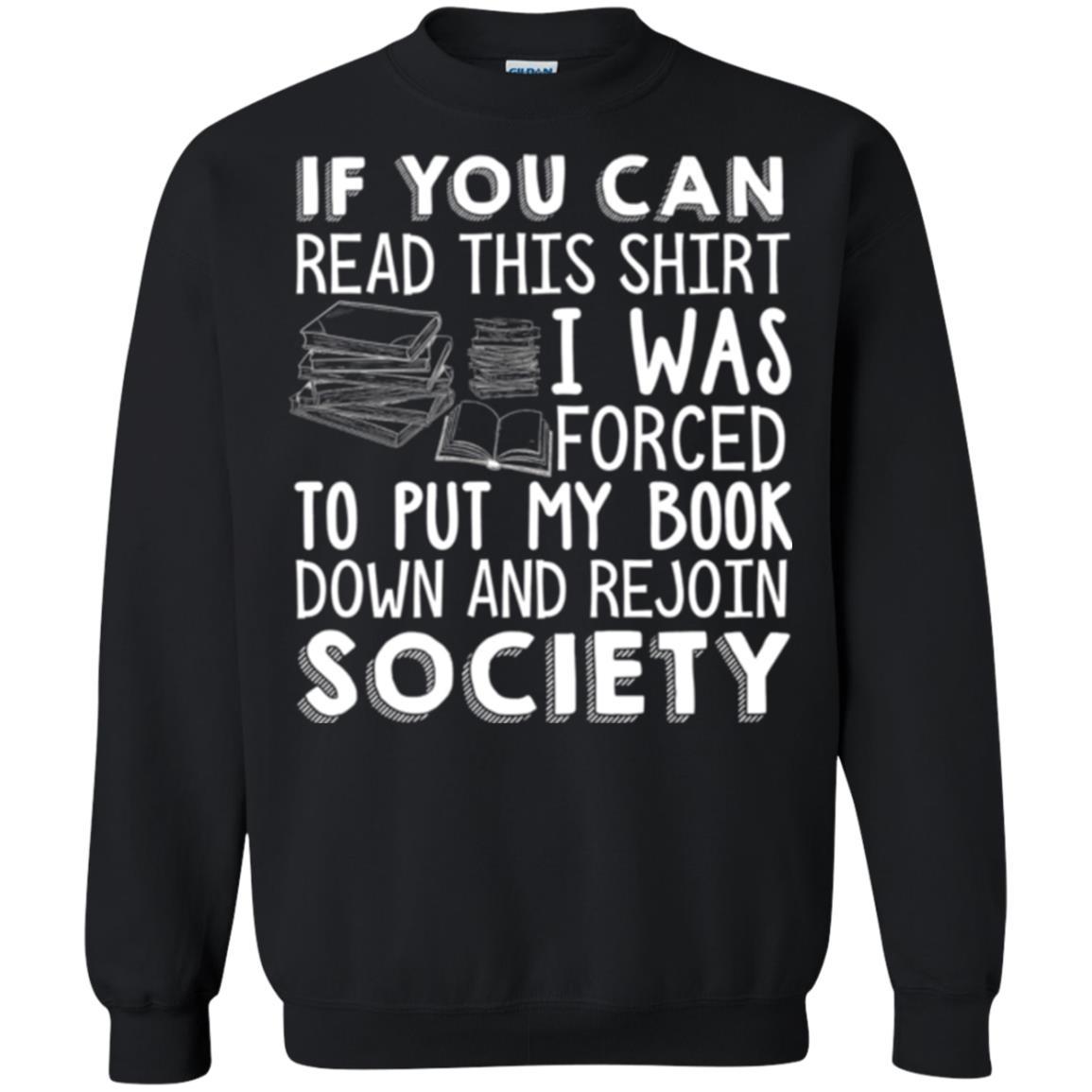 Book Reader T-shirt If You Can Read This Shirt I Was Forced To Put My Book Down
