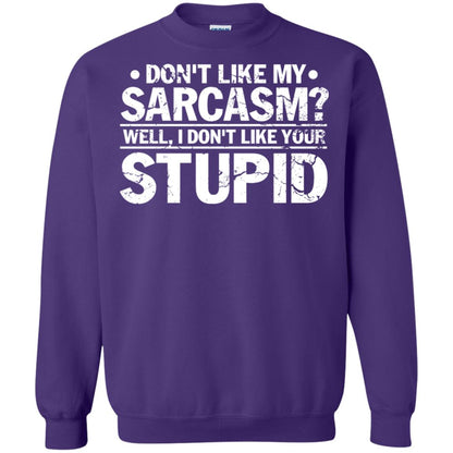 Don't Like My Sarcasm Well I Don't Like Your Stupid Best Quote Shirt Purple