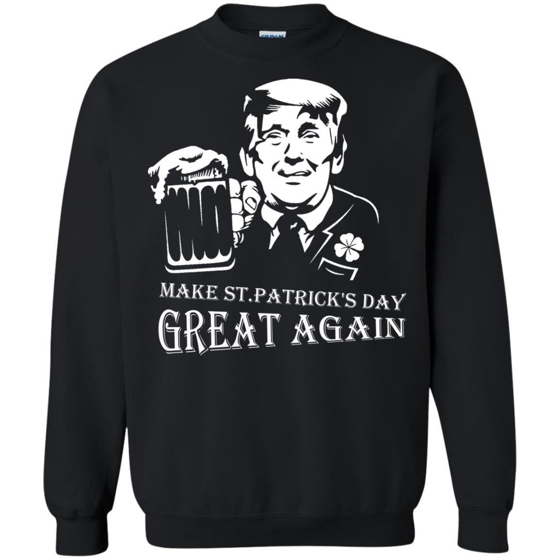 Anti Trump T-shirt Make St.patrick's Day Great Again With American President Black