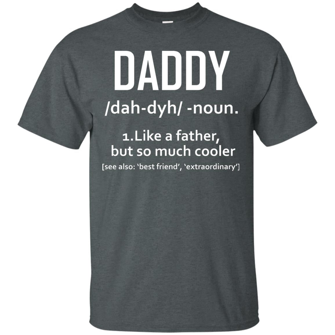 Daddy Like A Father But So Much Cooler Shirt Dark Heather