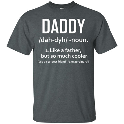 Daddy Like A Father But So Much Cooler Shirt Dark Heather