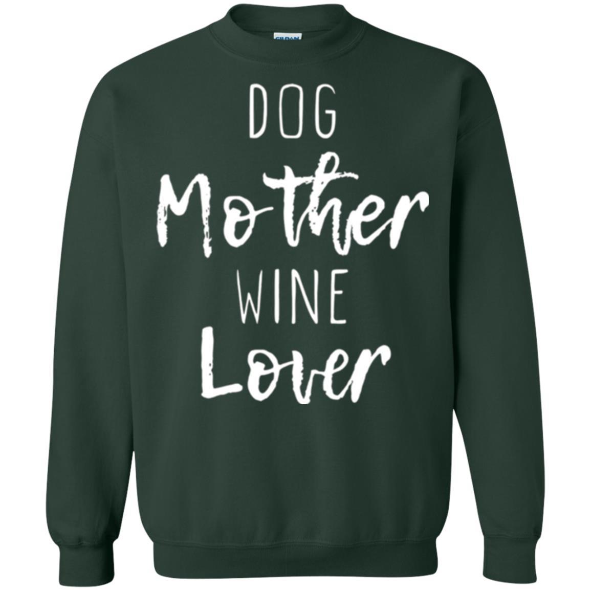 Dog Lover T-shirt Dog Mother Wine Lover T-shirt Forest Green