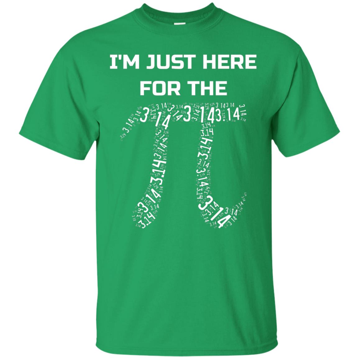 Im Just Here For The Pi Pi Day Shirt Irish Green