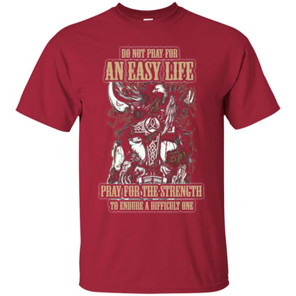 Do Not Pray For An Easy Life T-shirt Cardinal